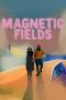 Nonton Film Magnetic Fields (2022) Terbaru Nonton Film Magnetic Fields (2022) Terbaru